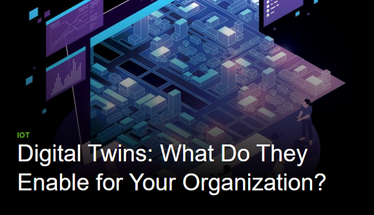 Digital Twins: What Do They Enable for Your Organization?